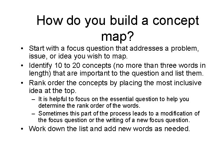 How do you build a concept map? • Start with a focus question that