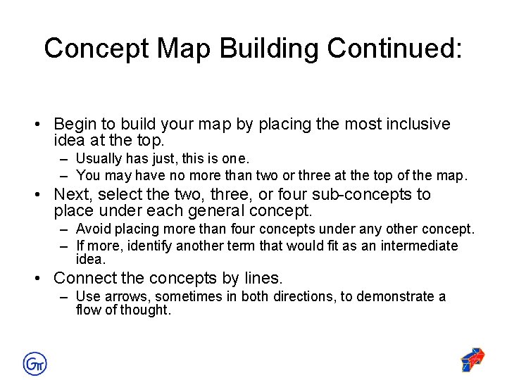 Concept Map Building Continued: • Begin to build your map by placing the most