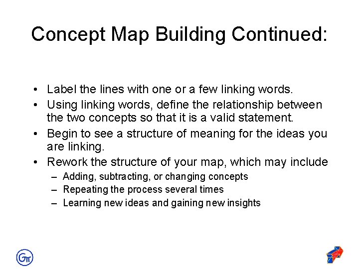 Concept Map Building Continued: • Label the lines with one or a few linking