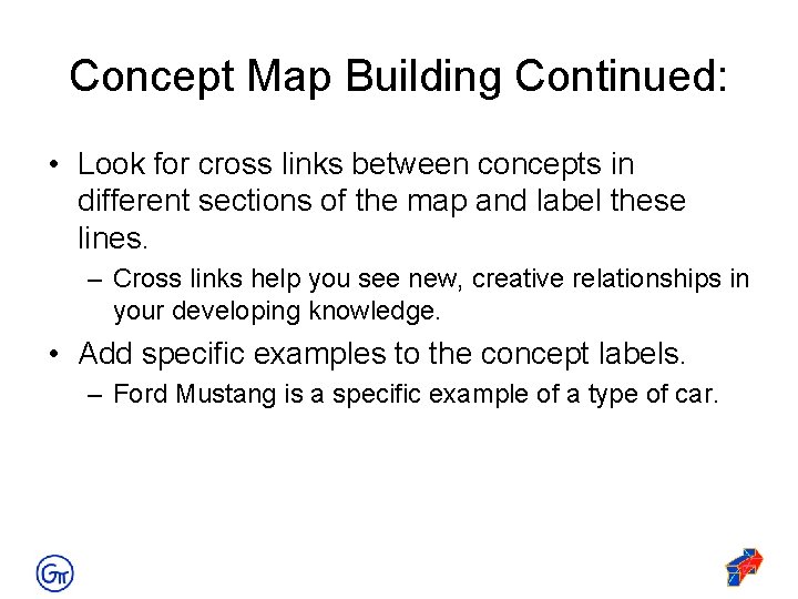 Concept Map Building Continued: • Look for cross links between concepts in different sections