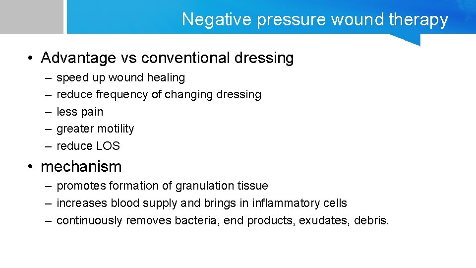 Negative pressure wound therapy • Advantage vs conventional dressing – – – speed up