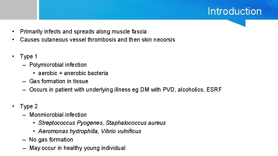 Introduction • Primarily infects and spreads along muscle fascia • Causes cutaneous vessel thrombosis