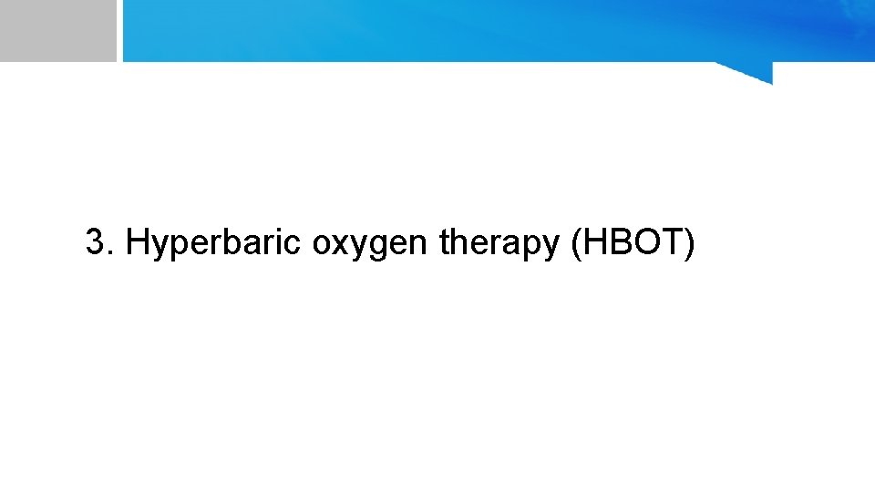 3. Hyperbaric oxygen therapy (HBOT) 