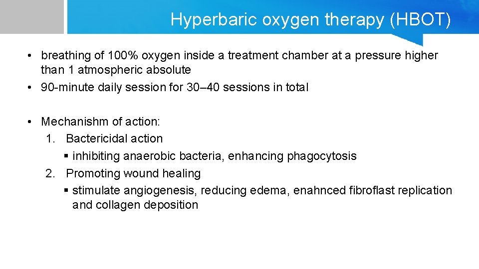 Hyperbaric oxygen therapy (HBOT) • breathing of 100% oxygen inside a treatment chamber at
