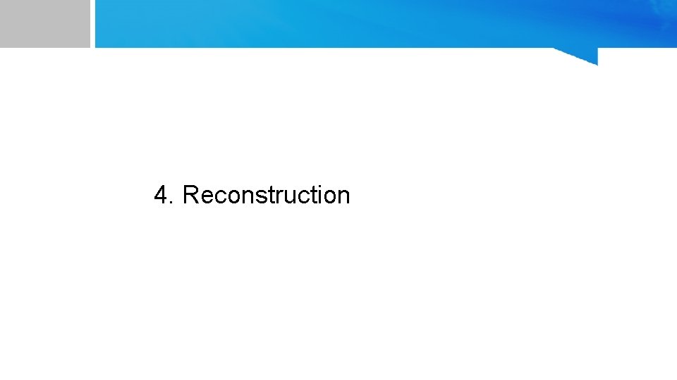 4. Reconstruction 