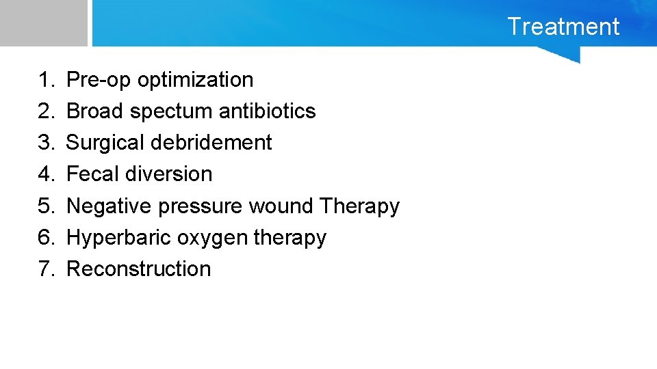 Treatment 1. 2. 3. 4. 5. 6. 7. Pre-op optimization Broad spectum antibiotics Surgical