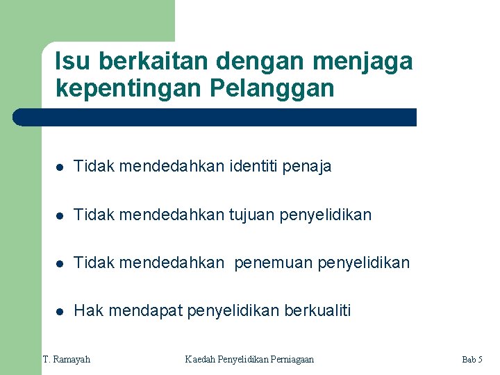 Isu berkaitan dengan menjaga kepentingan Pelanggan l Tidak mendedahkan identiti penaja l Tidak mendedahkan