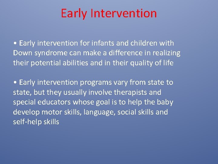Early Intervention • Early intervention for infants and children with Down syndrome can make