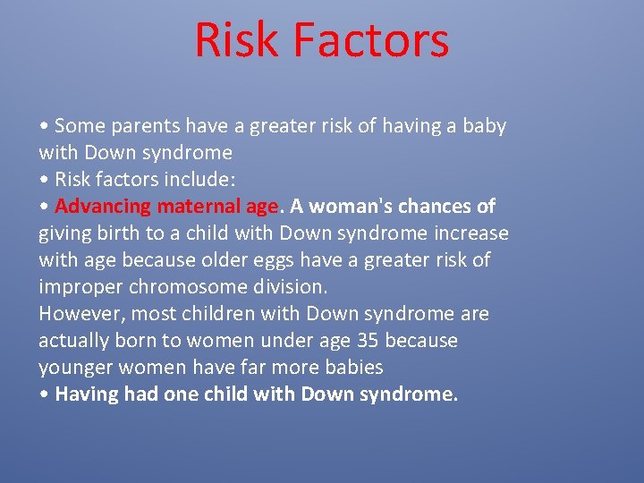 Risk Factors • Some parents have a greater risk of having a baby with