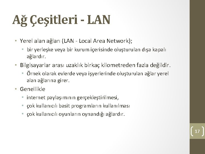 Ağ Çeşitleri - LAN • Yerel alan ağları (LAN - Local Area Network); •