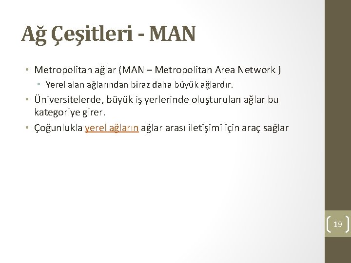 Ağ Çeşitleri - MAN • Metropolitan ağlar (MAN – Metropolitan Area Network ) •
