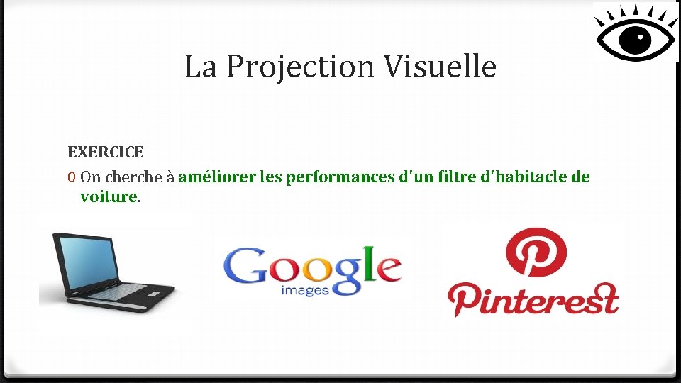 La Projection Visuelle EXERCICE 0 On cherche à améliorer les performances d'un filtre d'habitacle La Projection Visuelle EXERCICE 0 On cherche à améliorer les performances d'un filtre d'habitacle