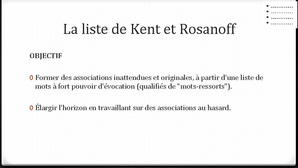 La liste de Kent et Rosanoff OBJECTIF 0 Former des associations inattendues et originales, La liste de Kent et Rosanoff OBJECTIF 0 Former des associations inattendues et originales,