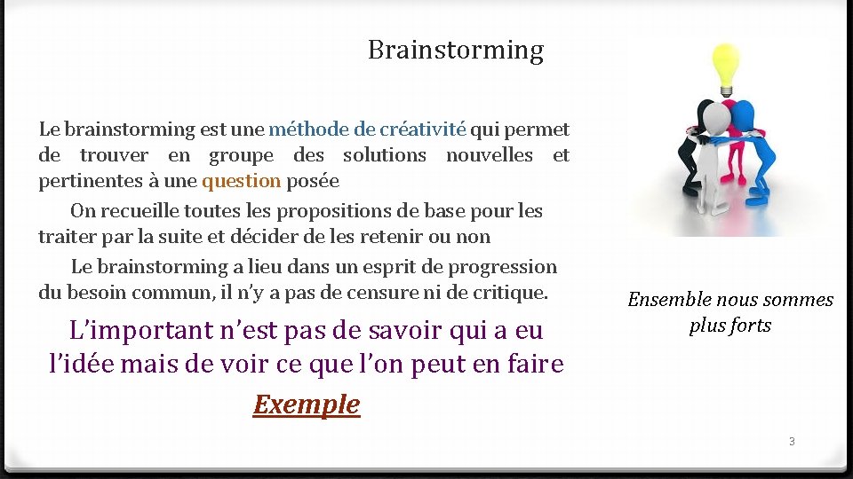 Brainstorming Le brainstorming est une méthode de créativité qui permet de trouver en groupe Brainstorming Le brainstorming est une méthode de créativité qui permet de trouver en groupe