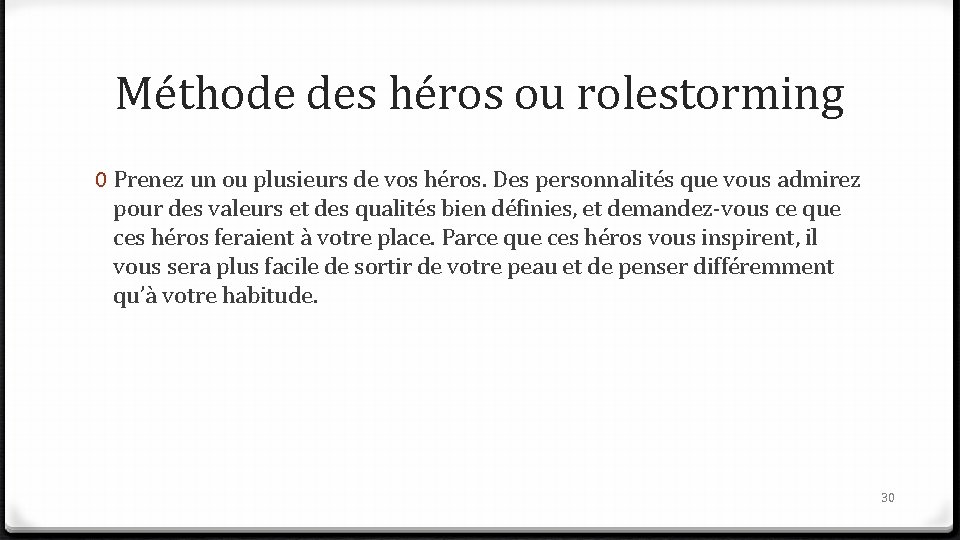 Méthode des héros ou rolestorming 0 Prenez un ou plusieurs de vos héros. Des Méthode des héros ou rolestorming 0 Prenez un ou plusieurs de vos héros. Des