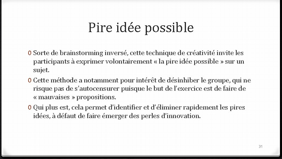 Pire idée possible 0 Sorte de brainstorming inversé, cette technique de créativité invite les Pire idée possible 0 Sorte de brainstorming inversé, cette technique de créativité invite les