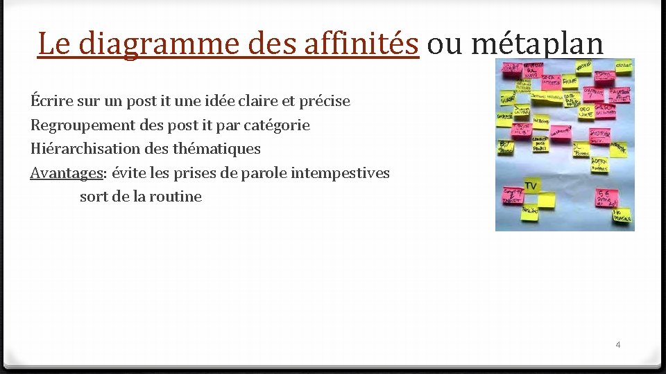 Le diagramme des affinités ou métaplan Écrire sur un post it une idée claire Le diagramme des affinités ou métaplan Écrire sur un post it une idée claire