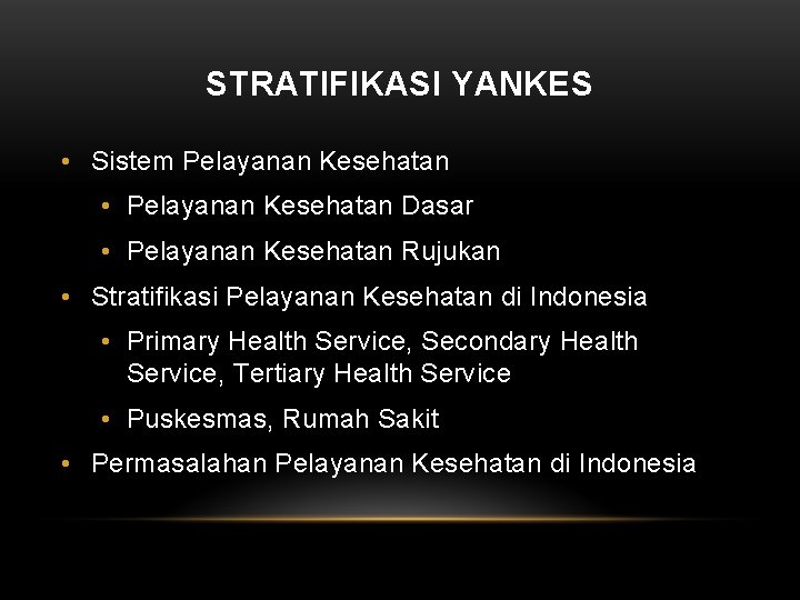 STRATIFIKASI YANKES • Sistem Pelayanan Kesehatan • Pelayanan Kesehatan Dasar • Pelayanan Kesehatan Rujukan