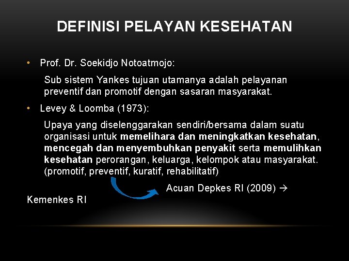 DEFINISI PELAYAN KESEHATAN • Prof. Dr. Soekidjo Notoatmojo: Sub sistem Yankes tujuan utamanya adalah