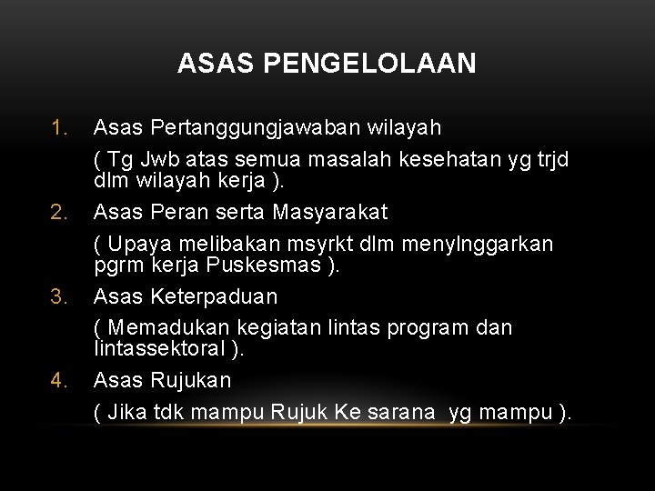 ASAS PENGELOLAAN 1. 2. 3. 4. Asas Pertanggungjawaban wilayah ( Tg Jwb atas semua