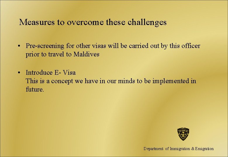 Measures to overcome these challenges • Pre-screening for other visas will be carried out