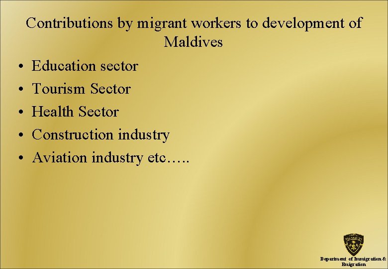 Contributions by migrant workers to development of Maldives • Education sector • Tourism Sector