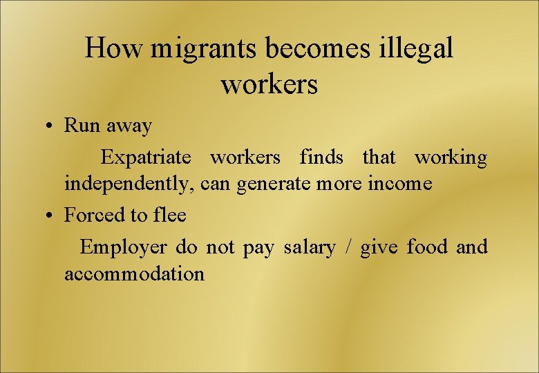 How migrants becomes illegal workers • Run away Expatriate workers finds that working independently,