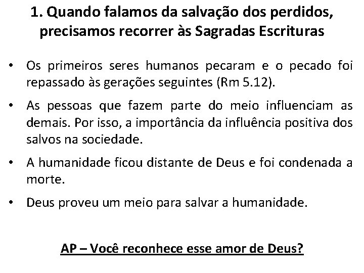 1. Quando falamos da salvação dos perdidos, precisamos recorrer às Sagradas Escrituras • Os