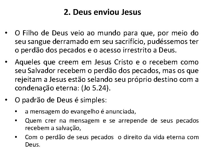 2. Deus enviou Jesus • O Filho de Deus veio ao mundo para que, 2. Deus enviou Jesus • O Filho de Deus veio ao mundo para que,