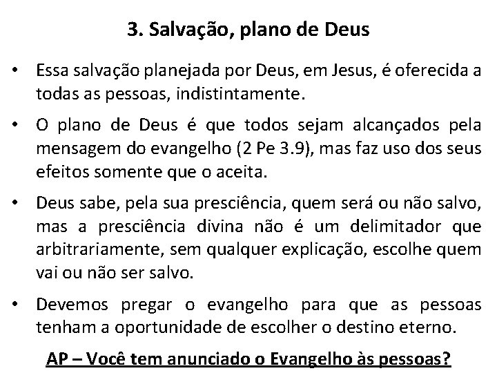 3. Salvação, plano de Deus • Essa salvação planejada por Deus, em Jesus, é