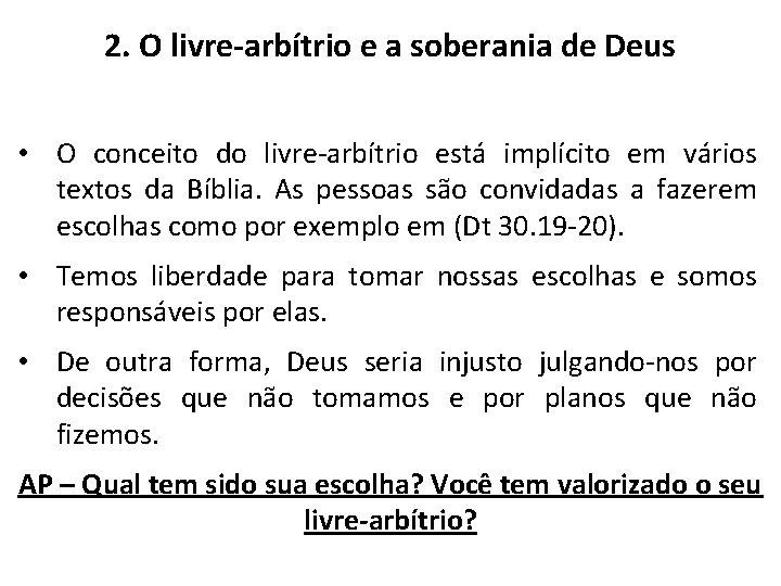 2. O livre-arbítrio e a soberania de Deus • O conceito do livre-arbítrio está