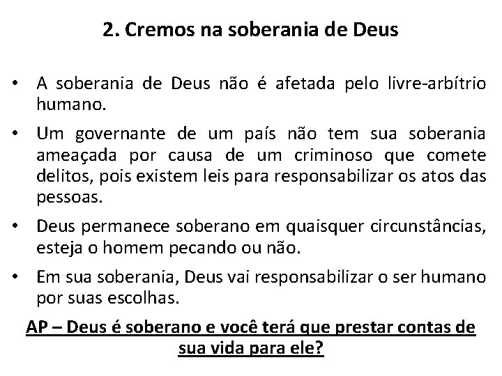 2. Cremos na soberania de Deus • A soberania de Deus não é afetada 2. Cremos na soberania de Deus • A soberania de Deus não é afetada