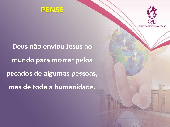 PENSE Deus não enviou Jesus ao mundo para morrer pelos pecados de algumas pessoas,