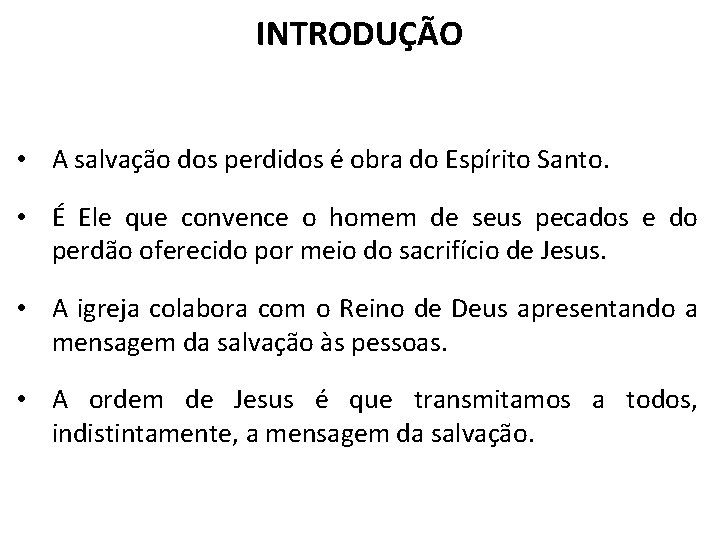 INTRODUÇÃO • A salvação dos perdidos é obra do Espírito Santo. • É Ele