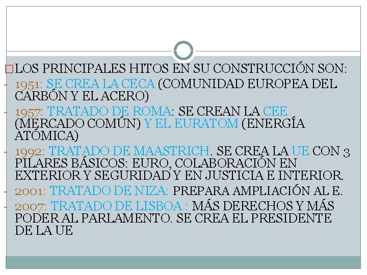 �LOS PRINCIPALES HITOS EN SU CONSTRUCCIÓN SON: - 1951: SE CREA LA CECA (COMUNIDAD