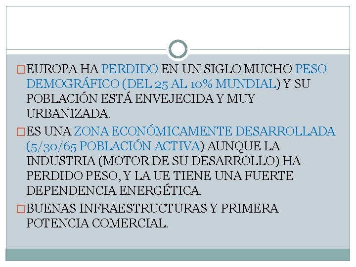 �EUROPA HA PERDIDO EN UN SIGLO MUCHO PESO DEMOGRÁFICO (DEL 25 AL 10% MUNDIAL)