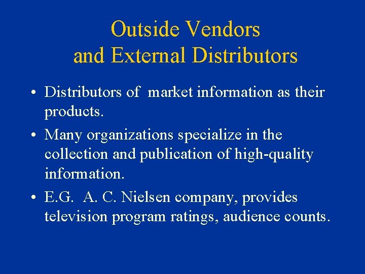 Outside Vendors and External Distributors • Distributors of market information as their products. •