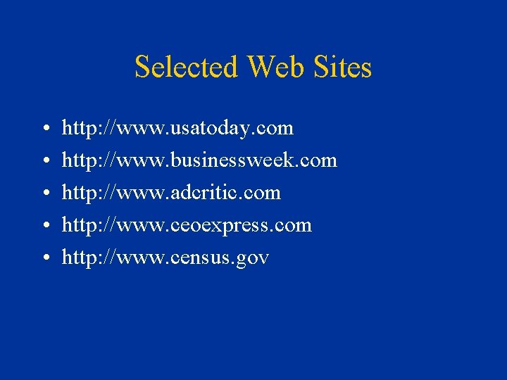 Selected Web Sites • • • http: //www. usatoday. com http: //www. businessweek. com