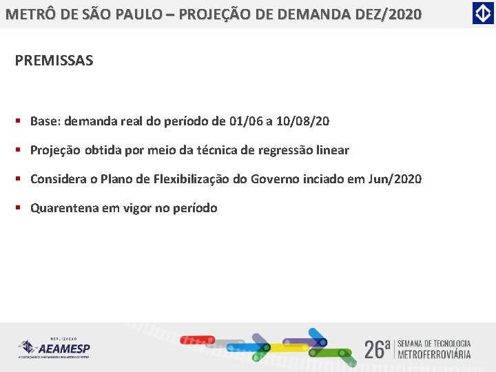 METRÔ DE SÃO PAULO – PROJEÇÃO DE DEMANDA DEZ/2020 PREMISSAS § Base: demanda real