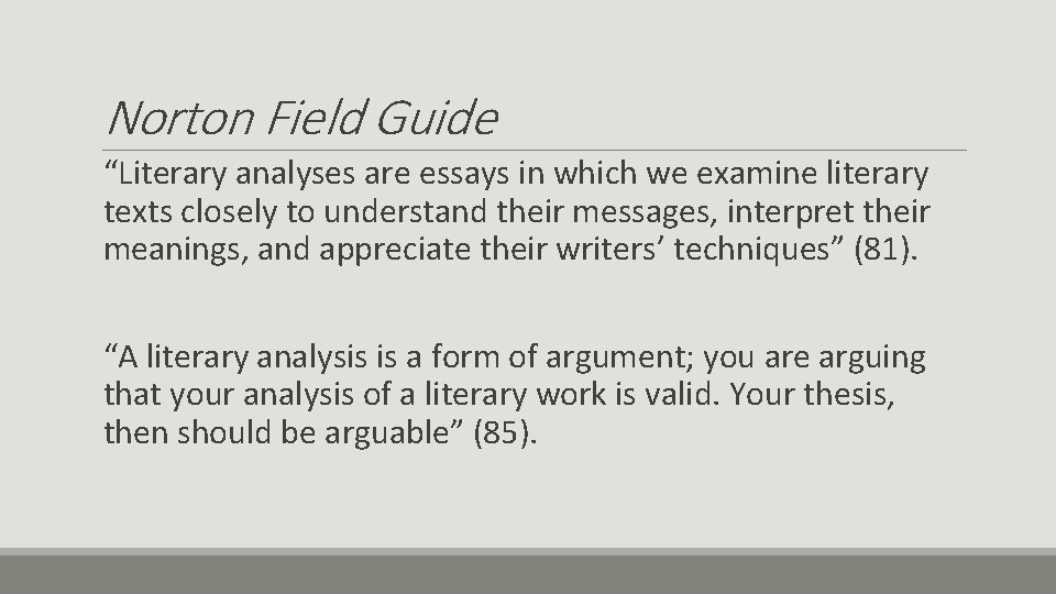 Norton Field Guide “Literary analyses are essays in which we examine literary texts closely