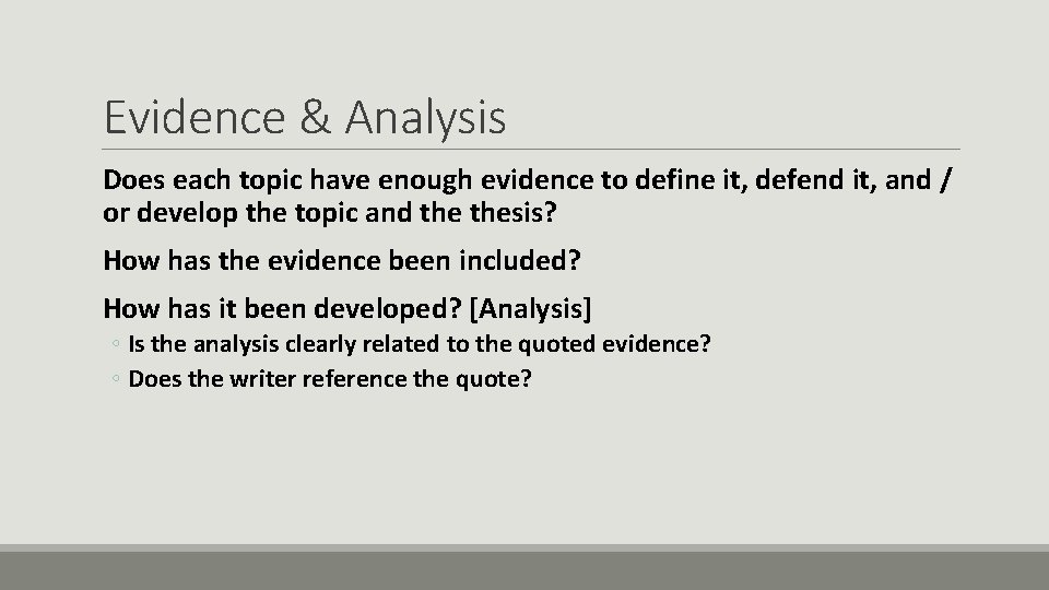 Evidence & Analysis Does each topic have enough evidence to define it, defend it,