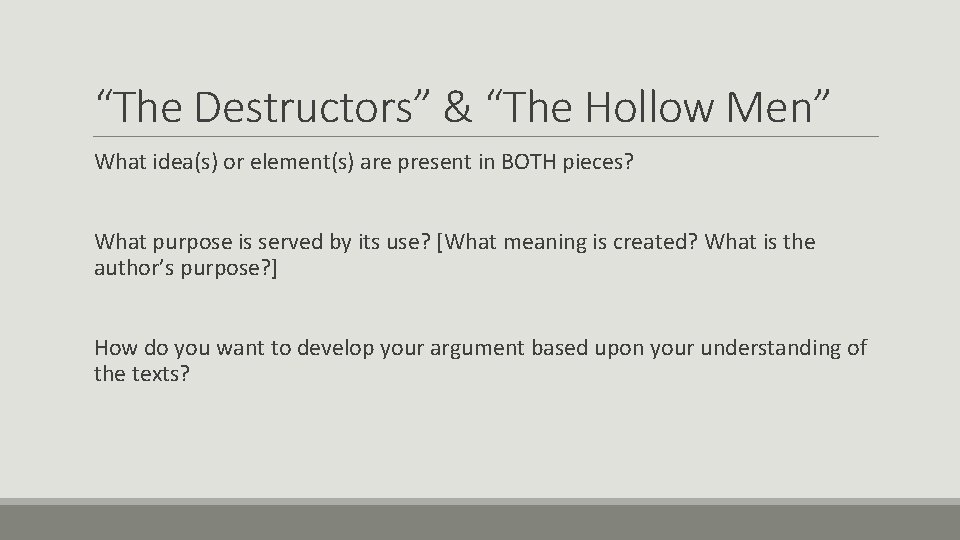 “The Destructors” & “The Hollow Men” What idea(s) or element(s) are present in BOTH