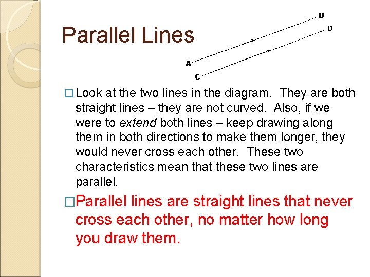 Parallel Lines � Look at the two lines in the diagram. They are both