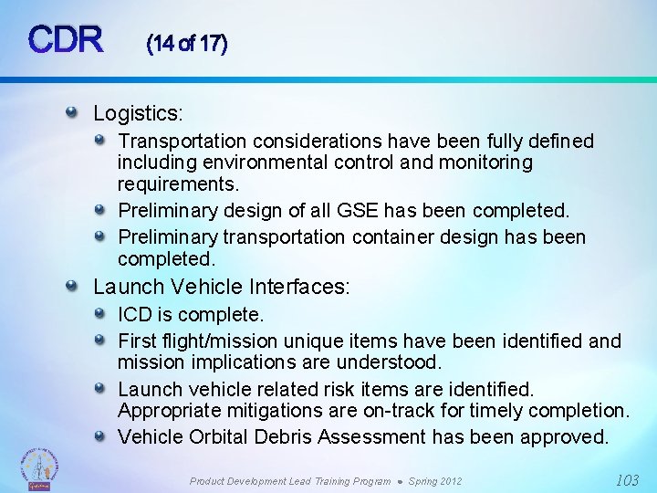 CDR (14 of 17) Logistics: Transportation considerations have been fully defined including environmental control
