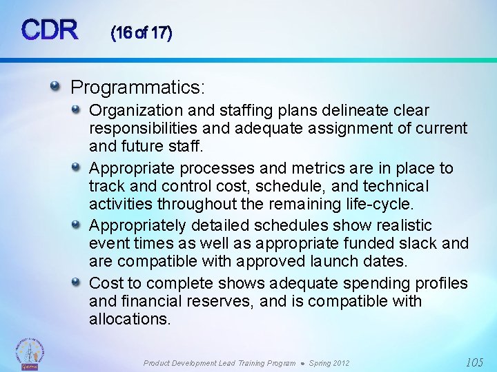 CDR (16 of 17) Programmatics: Organization and staffing plans delineate clear responsibilities and adequate