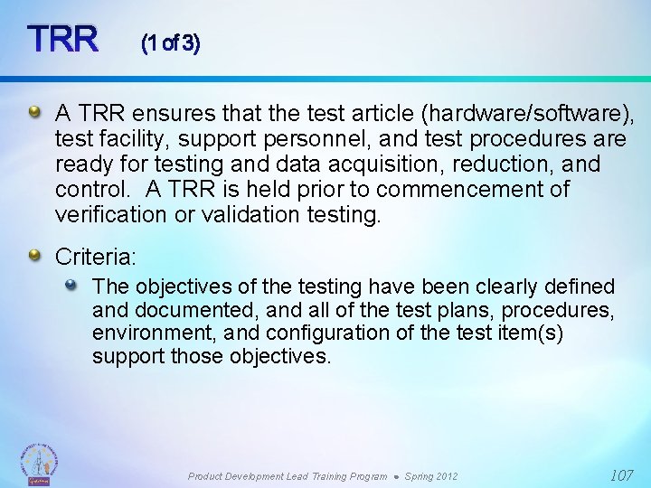 TRR (1 of 3) A TRR ensures that the test article (hardware/software), test facility,