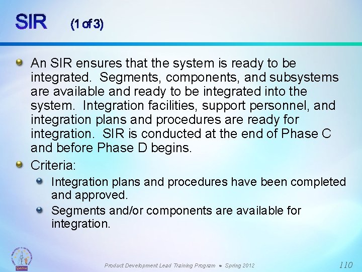 SIR (1 of 3) An SIR ensures that the system is ready to be