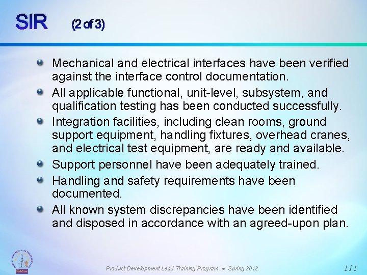 SIR (2 of 3) Mechanical and electrical interfaces have been verified against the interface