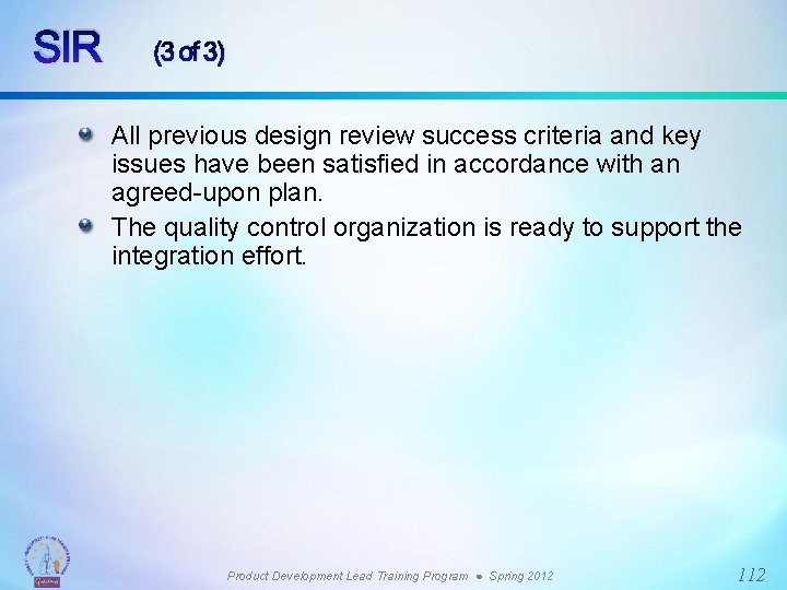 SIR (3 of 3) All previous design review success criteria and key issues have