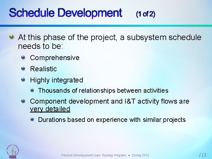 Schedule Development (1 of 2) At this phase of the project, a subsystem schedule